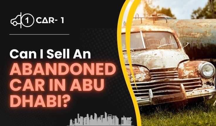 blogs/Can-I-sell-an-abandoned-car-in-Abu-Dhabi