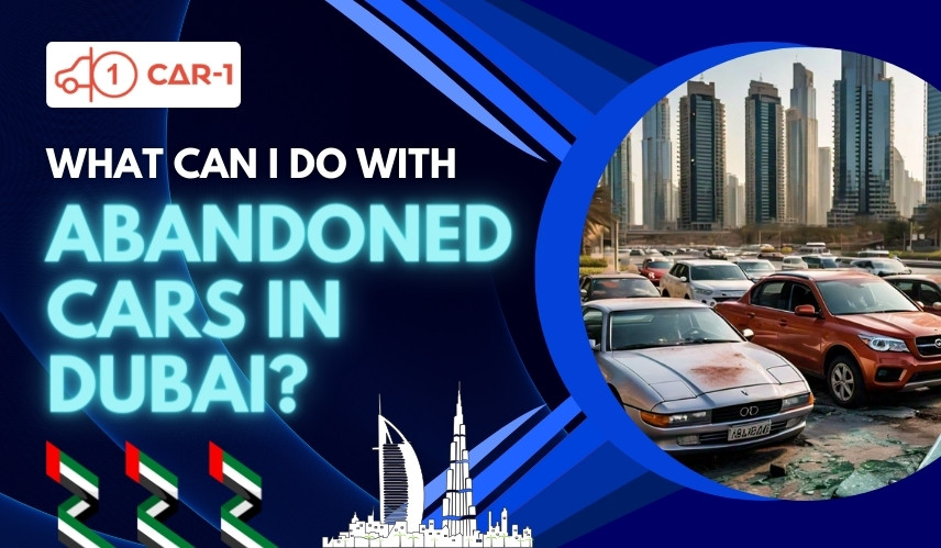 What Can I Do with Abandoned Cars in Dubai?